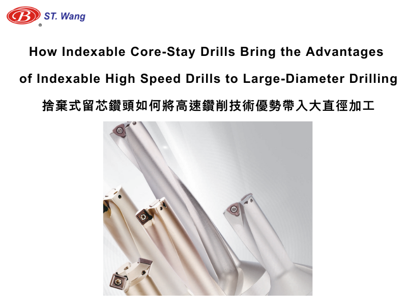 How Indexable Core-Stay Drills Bring the Advantages of Indexable High Speed Drills to Large-Diameter Drilling